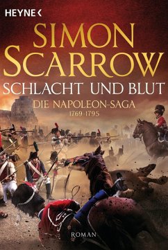 Schlacht und Blut / Napoleon Saga Bd.1 (eBook, ePUB) - Scarrow, Simon