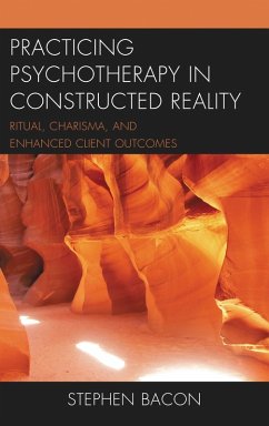 Practicing Psychotherapy in Constructed Reality (eBook, ePUB) - Bacon, Stephen