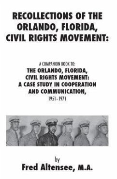Recollections of the Orlando, Florida, Civil Rights Movement: A Companion Book to: the Orlando, Florida, Civil Rights Movement (eBook, ePUB) - Altensee, Fred