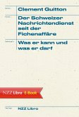 Der Schweizer Nachrichtendienst seit der Fichenaffäre (eBook, ePUB)