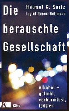 Die berauschte Gesellschaft (eBook, ePUB) - Seitz, Helmut K.; Thoms-Hoffmann, Ingrid