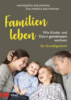 Familien leben (eBook, ePUB) - Bachmann, Hannsjörg; Bachmann, Eva-Mareile