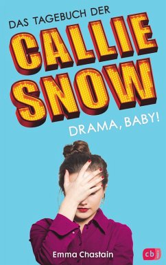 Drama, Baby! / Das Tagebuch der Callie Snow Bd.2 (eBook, ePUB) - Chastain, Emma