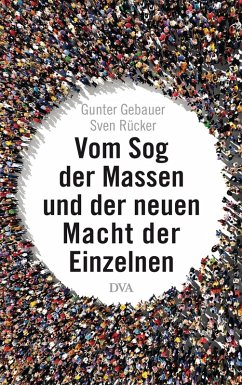 Vom Sog der Massen und der neuen Macht der Einzelnen (eBook, ePUB) - Gebauer, Gunter; Rücker, Sven