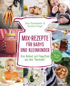 Mix-Rezepte für Babys und Kleinkinder (eBook, ePUB) - Reschenhofer, Petra; Ellinger, Christine