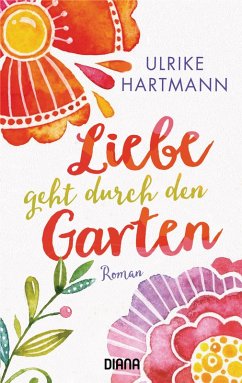Liebe geht durch den Garten (eBook, ePUB) - Hartmann, Ulrike