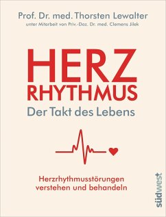 Herzrhythmus - Der Takt des Lebens. Herzrhythmusstörungen verstehen und behandeln (eBook, ePUB) - Lewalter, Thorsten