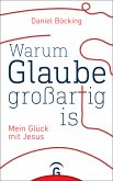 Warum Glaube großartig ist (eBook, ePUB)