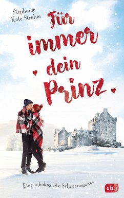 Für immer dein Prinz - Eine schokozarte Schneeromanze (eBook, ePUB) - Strohm, Stephanie Kate