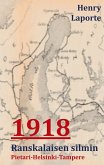 1918 Ranskalaisen Silmin (eBook, ePUB) 1918 Ranskalaisen Silmin (eBook, ePUB)