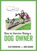 How to Survive Being a Dog Owner (eBook, ePUB)