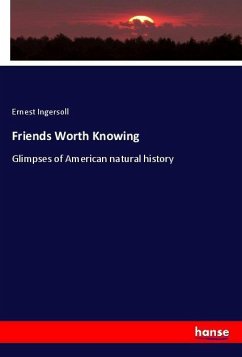 Friends Worth Knowing - Ingersoll, Ernest