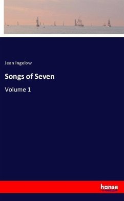 Songs of Seven - Ingelow, Jean