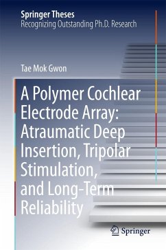 A Polymer Cochlear Electrode Array: Atraumatic Deep Insertion, Tripolar Stimulation, and Long-Term Reliability - Gwon, Tae Mok