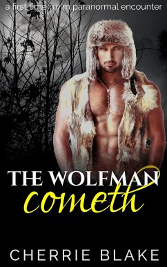The Wolfman Cometh: A First Time Paranormal M/M Encounter (eBook, ePUB) - Blake, Cherrie