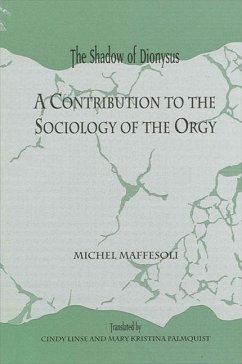 Shadow of Dionyspb: A Contribution to the Sociology of the Orgy - Maffesoli, Michel