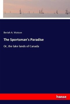 The Sportsman's Paradise - Watson, Beriah A.