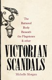 The Battered Body Beneath the Flagstones, and Other Victorian Scandals (eBook, ePUB)
