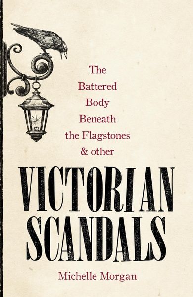 The Battered Body Beneath the Flagstones, and Other Victorian Scandals (eBook, ePUB)