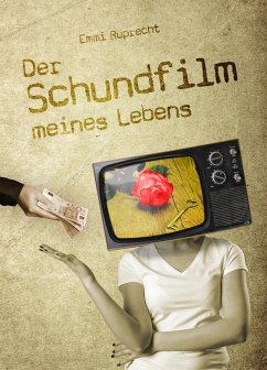 Der Schundfilm meines Lebens (eBook, ePUB) - Ruprecht, Emmi