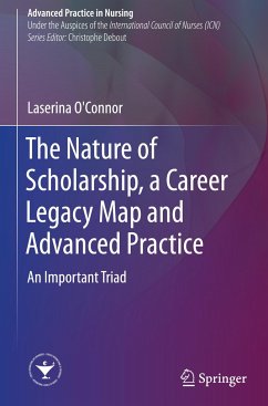 The Nature of Scholarship, a Career Legacy Map and Advanced Practice - O'Connor, Laserina