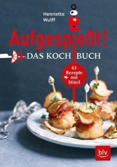 Aufgespießt! Das Kochbuch - Wulff, Henriette