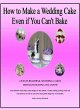 How to Make a Wedding Cake Even if You... - Bild 1