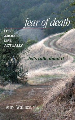 Fear of Death: It's About Life, Actually. Let's Talk About It (eBook, ePUB) - Wallace, Amy