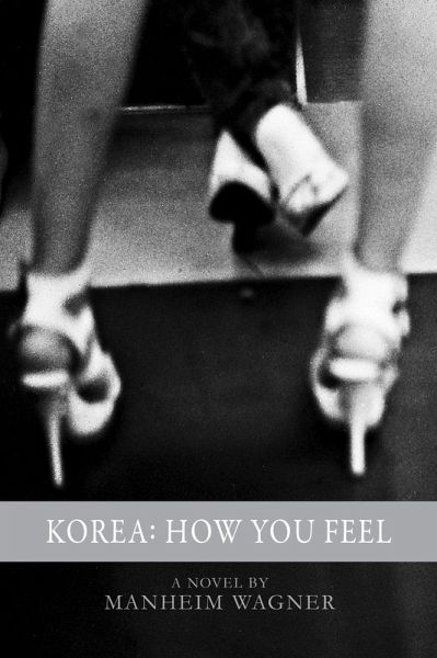 Korea: How You Feel (eBook, ePUB) Korea: How You Feel (eBook, ePUB)