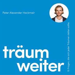 Träum weiter - Hackmair, Peter Alexander