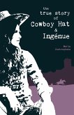 The True Story of Cowboy Hat & Ingénue