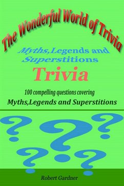 Cover The Wonderful World of Trivia - Myths,Legends, and Superstitions Trivia (eBook, ePUB)
