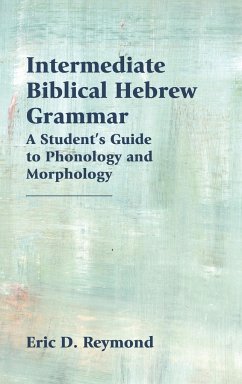 Intermediate Biblical Hebrew Grammar - Reymond, Eric D.