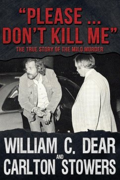 &quote;Please ... Don't Kill Me&quote;: The True Story of the Milo Murder (eBook, ePUB) - Dear, William C.
