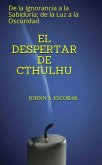 El Despertar de Cthulhu: De la Ignorancia a la Sabiduría; de la Luz a la Oscuridad (eBook, ePUB) El Despertar de Cthulhu: De la Ignorancia a la Sabiduría; de la Luz a la Oscuridad (eBook, ePUB)