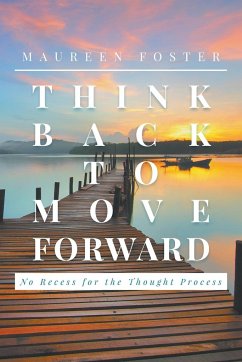 Think Back to Move Forward - Foster, Maureen