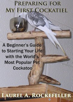 Cover Preparing For My First Cockatiel (Life With Cockatiels, #1) (eBook, ePUB)