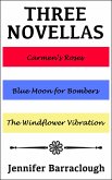 Three Novellas: Carmen's Roses, Blue Moon for Bombers, The Windflower Vibration (eBook, ePUB)