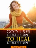 God Uses Broken People to Heal Broken People (eBook, ePUB)