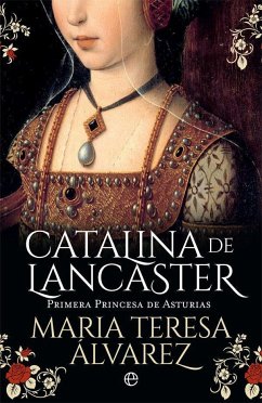 Catalina de Lancaster : primera princesa de Asturias - Álvarez, María Teresa