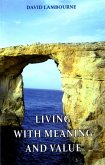 Livng with Meaning and Value (eBook, ePUB) Livng with Meaning and Value (eBook, ePUB)