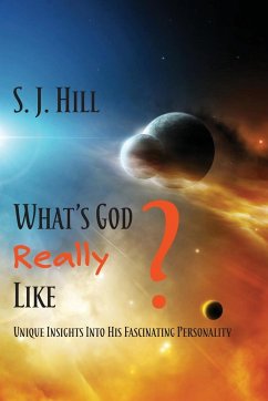 What's God Really Like - Hill, S. J.