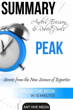 Anders Ericsson and Robert Pool's PEAK Secrets from the New Science of Expertise   Summary (eBook, ePUB) - AntHiveMedia