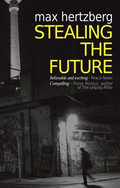 Stealing The Future (East Berlin Series, #1) (eBook, ePUB) - Hertzberg, Max