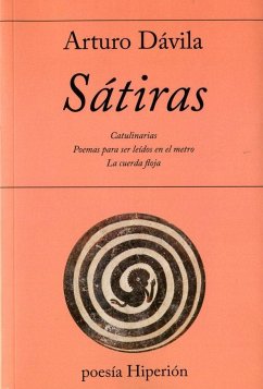 Sátiras : Catulinarias ; Poemas para ser leídos en el metro ; La cuerda floja - Dávila, Arturo V.