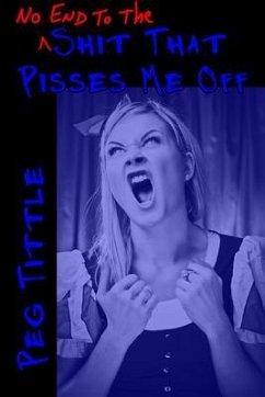 Cover No End to the Shit that Pisses Me Off (eBook, ePUB)