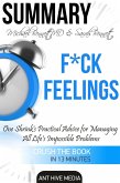 Michael Bennett, MD & Sarah Bennett's F*ck Feelings One Shrink's Practical Advice for Managing All Life's Impossible Problems   Summary (eBook, ePUB)