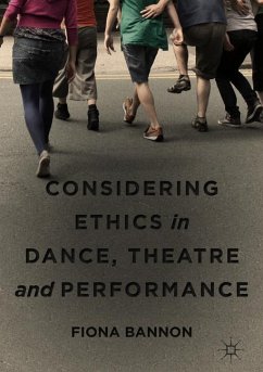 Considering Ethics in Dance, Theatre and Performance - Bannon, Fiona