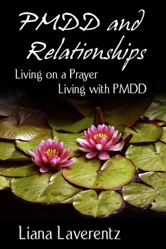 PMDD and Relationships: Living on a Prayer, Living with PMDD (eBook, ePUB) Cover PMDD and Relationships: Living on a Prayer, Living with PMDD (eBook, ePUB)