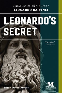 Leonardo's Secret: A Novel Based on the Life of Leonardo da Vinci (eBook, ePUB) - Myers, Peter David